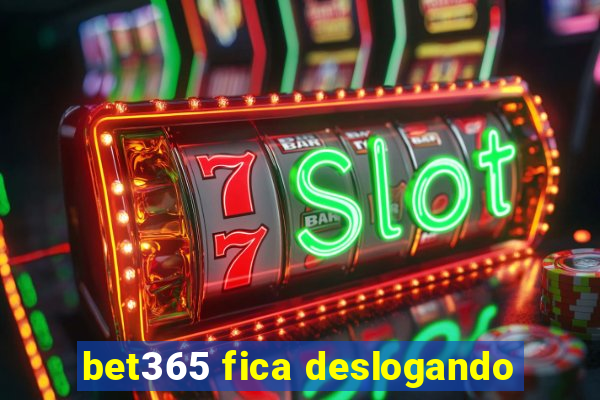 bet365 fica deslogando